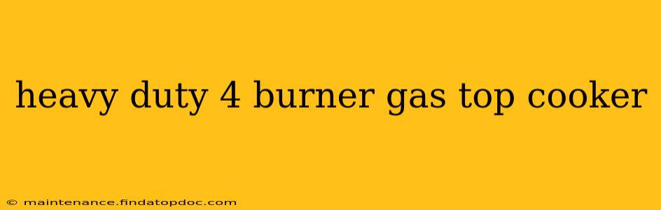 heavy duty 4 burner gas top cooker