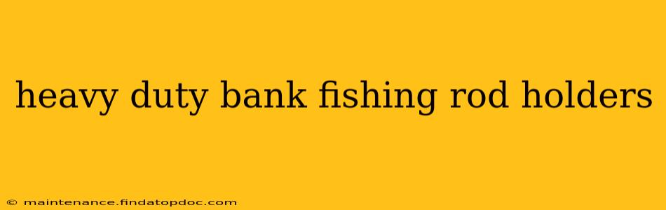 heavy duty bank fishing rod holders