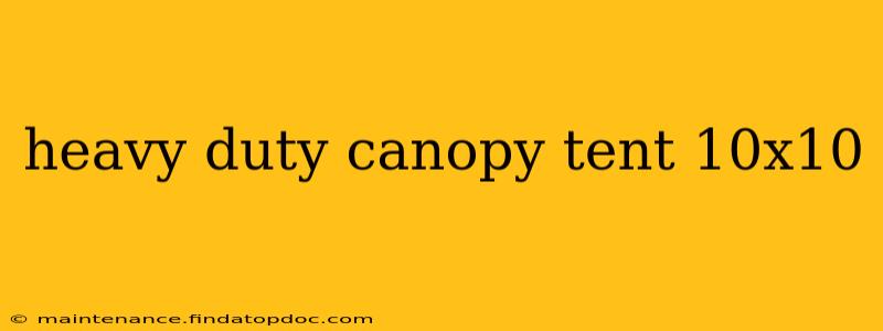 heavy duty canopy tent 10x10