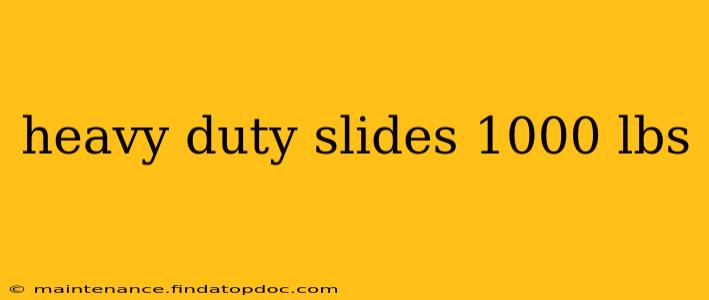 heavy duty slides 1000 lbs