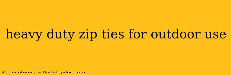 heavy duty zip ties for outdoor use