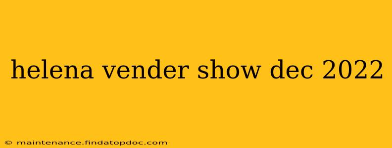 helena vender show dec 2022