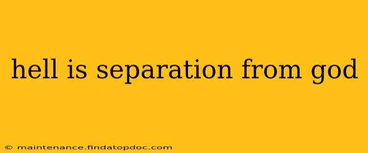 hell is separation from god