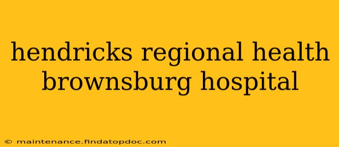 hendricks regional health brownsburg hospital