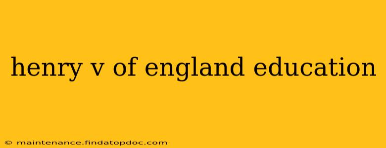 henry v of england education