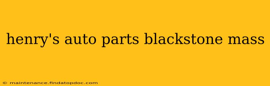 henry's auto parts blackstone mass