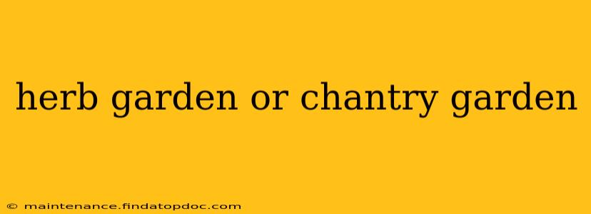 herb garden or chantry garden