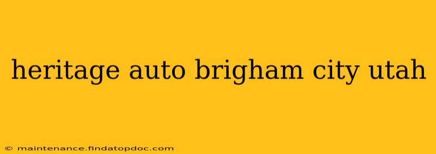 heritage auto brigham city utah