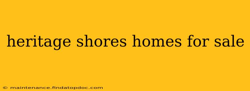 heritage shores homes for sale