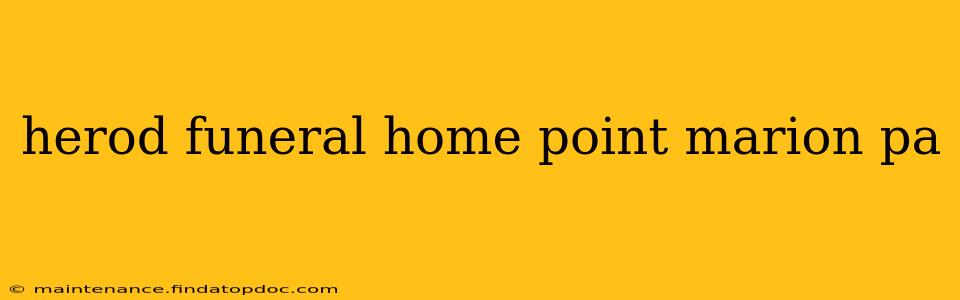 herod funeral home point marion pa