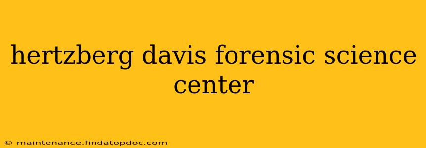hertzberg davis forensic science center