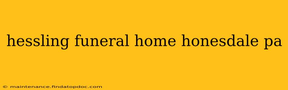 hessling funeral home honesdale pa