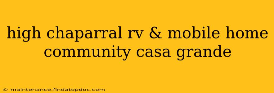 high chaparral rv & mobile home community casa grande