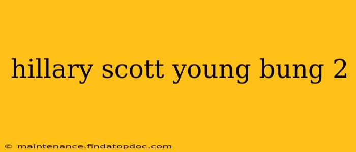 hillary scott young bung 2 hillary scott young bung 2