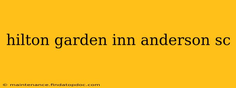 hilton garden inn anderson sc