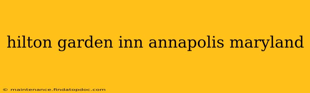 hilton garden inn annapolis maryland