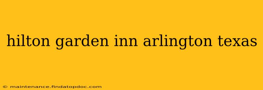 hilton garden inn arlington texas