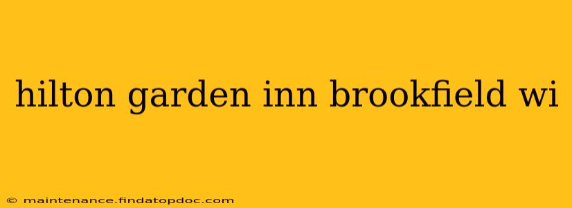 hilton garden inn brookfield wi