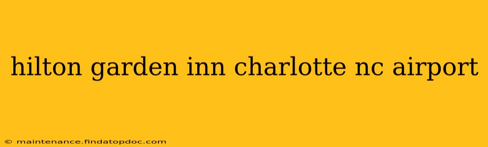 hilton garden inn charlotte nc airport
