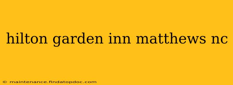 hilton garden inn matthews nc