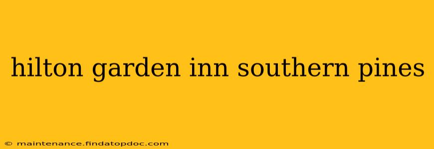 hilton garden inn southern pines