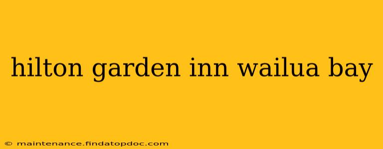 hilton garden inn wailua bay