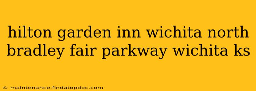 hilton garden inn wichita north bradley fair parkway wichita ks