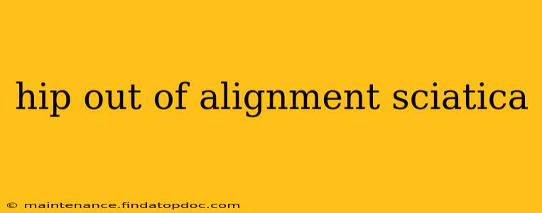 hip out of alignment sciatica