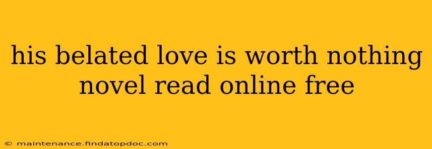 his belated love is worth nothing novel read online free
