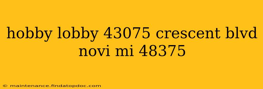 hobby lobby 43075 crescent blvd novi mi 48375