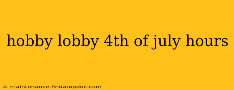 hobby lobby 4th of july hours