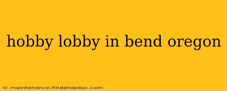 hobby lobby in bend oregon