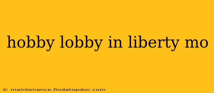 hobby lobby in liberty mo