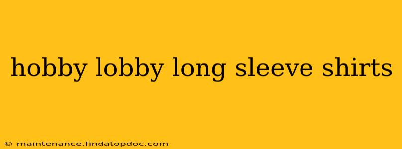 hobby lobby long sleeve shirts