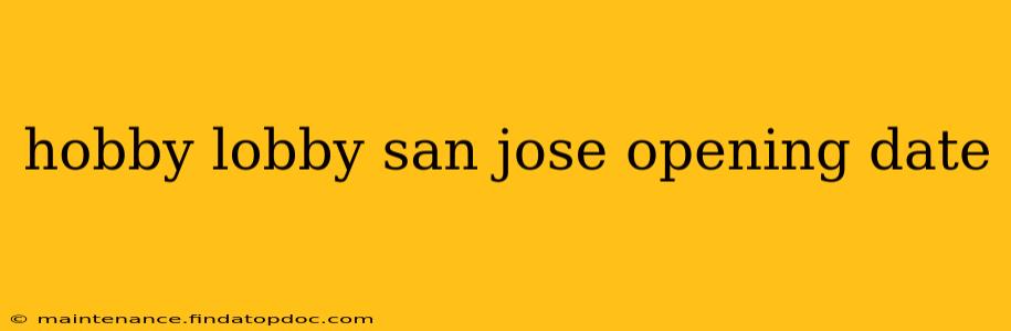 hobby lobby san jose opening date
