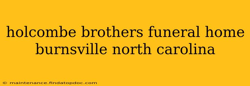 holcombe brothers funeral home burnsville north carolina