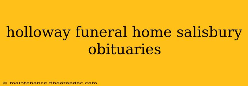 holloway funeral home salisbury obituaries