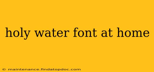 holy water font at home