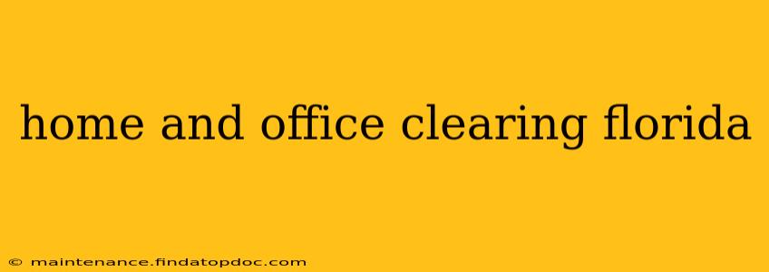 home and office clearing florida
