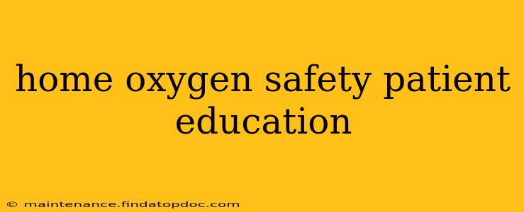 home oxygen safety patient education