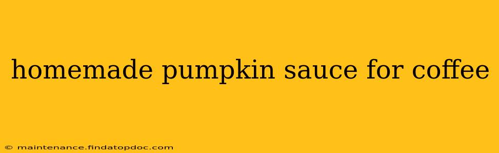 homemade pumpkin sauce for coffee