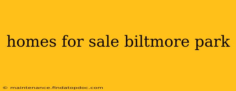 homes for sale biltmore park