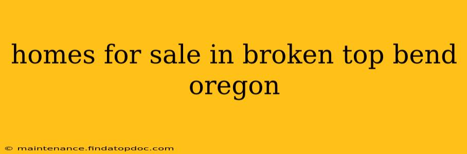 homes for sale in broken top bend oregon
