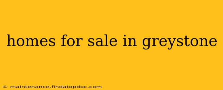 homes for sale in greystone