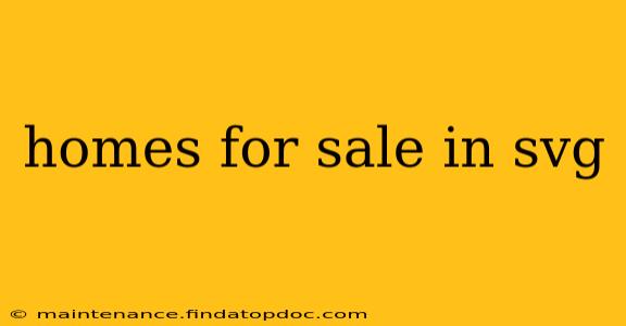 homes for sale in svg