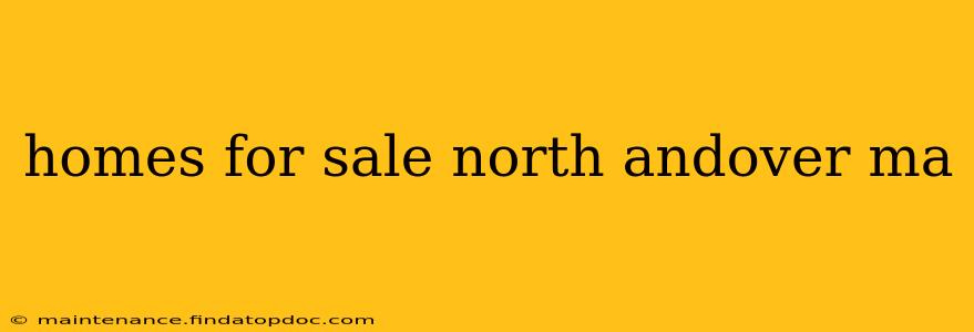 homes for sale north andover ma