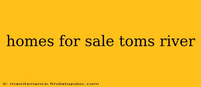 homes for sale toms river