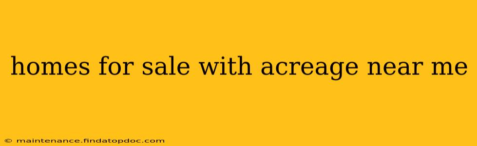 homes for sale with acreage near me