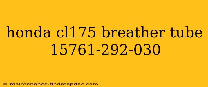 honda cl175 breather tube 15761-292-030