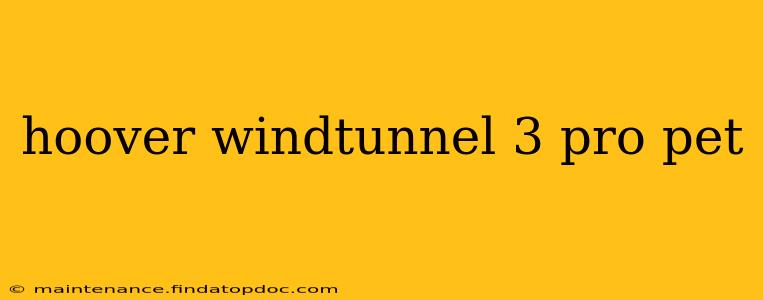 hoover windtunnel 3 pro pet